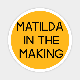 The Matildas - Matilda in the making (Black text) Magnet